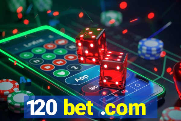 120 bet .com